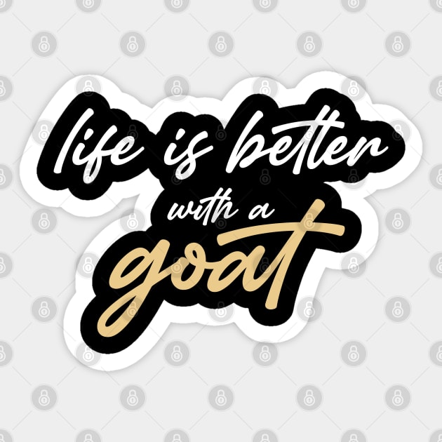 Life is better with a goat Sticker by inspiringtee